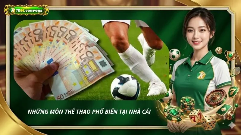 Những môn thể thao phổ biến tại nhà cái