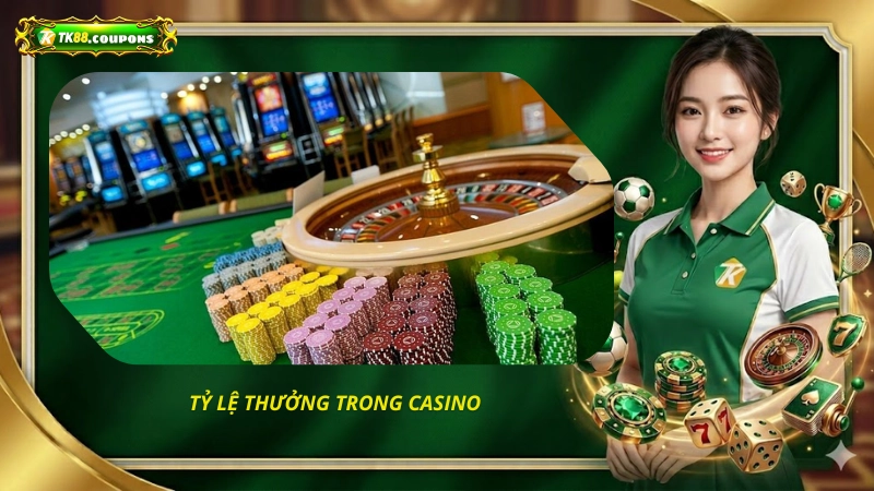 Tỷ Lệ Thưởng Trong Casino