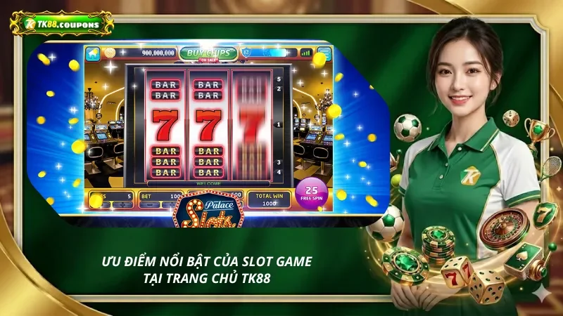 Ưu điểm nổi bật của slot game tại trang chủ TK88